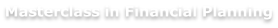 Masterclass in Financial Planning